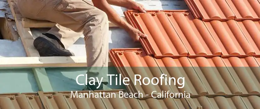 Clay Tile Roofing Manhattan Beach - California