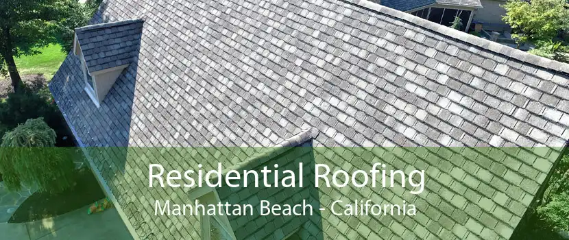 Residential Roofing Manhattan Beach - California