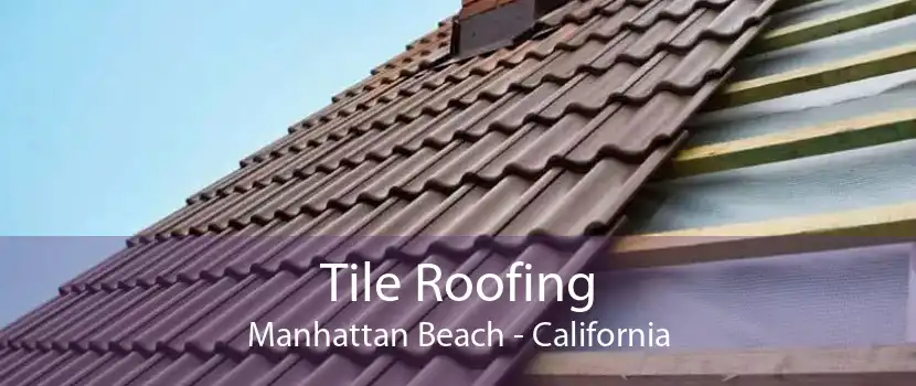 Tile Roofing Manhattan Beach - California